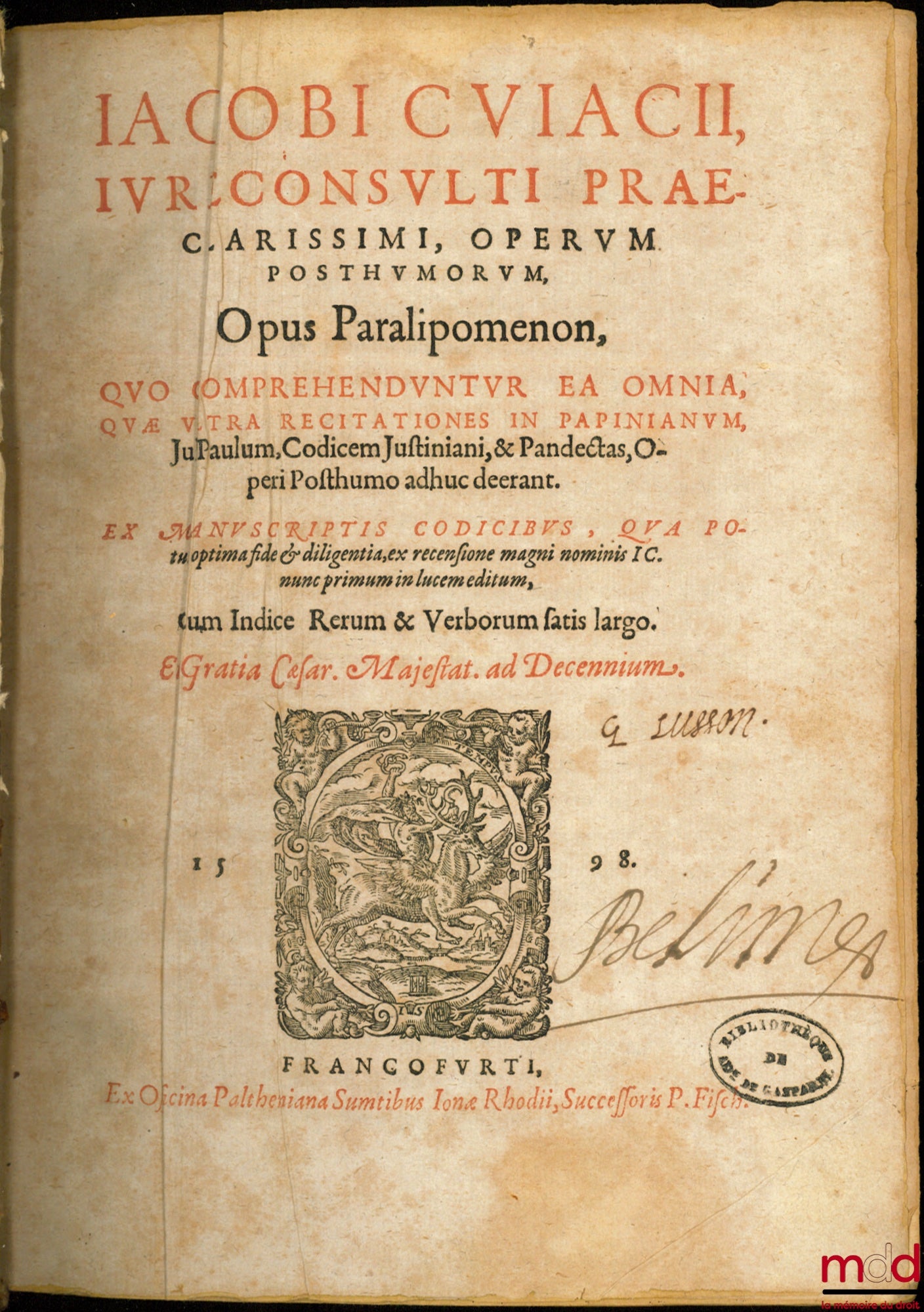 CUJACII (Jacobi) [CUJAS (Jacques)] – JURISCONSULTI PRÆCLARISSIMI, OPERUM POSTUMORUM :  - Papinianus, hoc est in omnia æmilii papiniani iureconsulorumcoryphæi opera, recitationes accuratissimæ a multis multum expatitæ, Sunt autem in Questionum libros XXXVI
