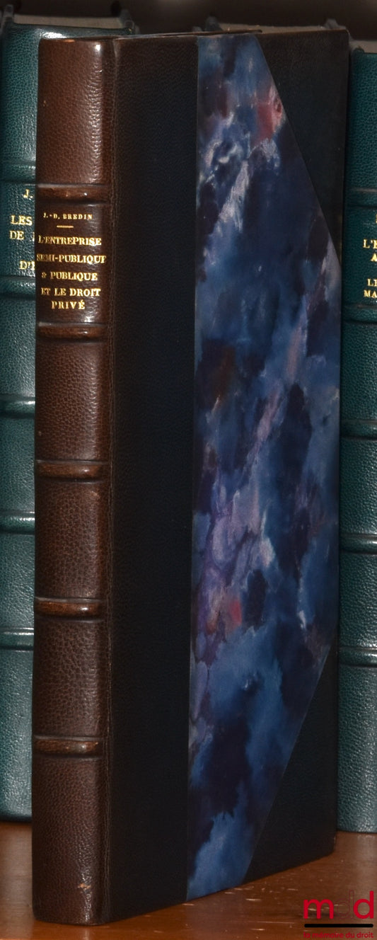 BREDIN (Jean-Denis) – L’ENTREPRISE SEMI-PUBLIQUE ET PUBLIQUE ET LE DROIT PRIVÉ, Préface de Henry Solus, Bibl. de droit privé, t. IV