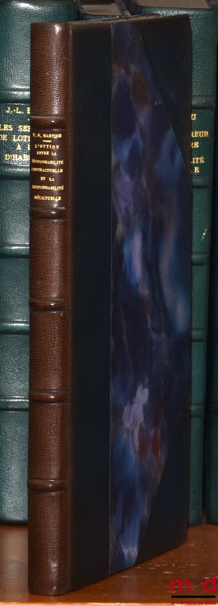 MARTINE (Edmond Noël) – L’OPTION ENTRE LA RESPONSABILITÉ CONTRACTUELLE ET LA RESPONSABILITÉ DÉLICTUELLE, Bibl. de droit privé, t. VI