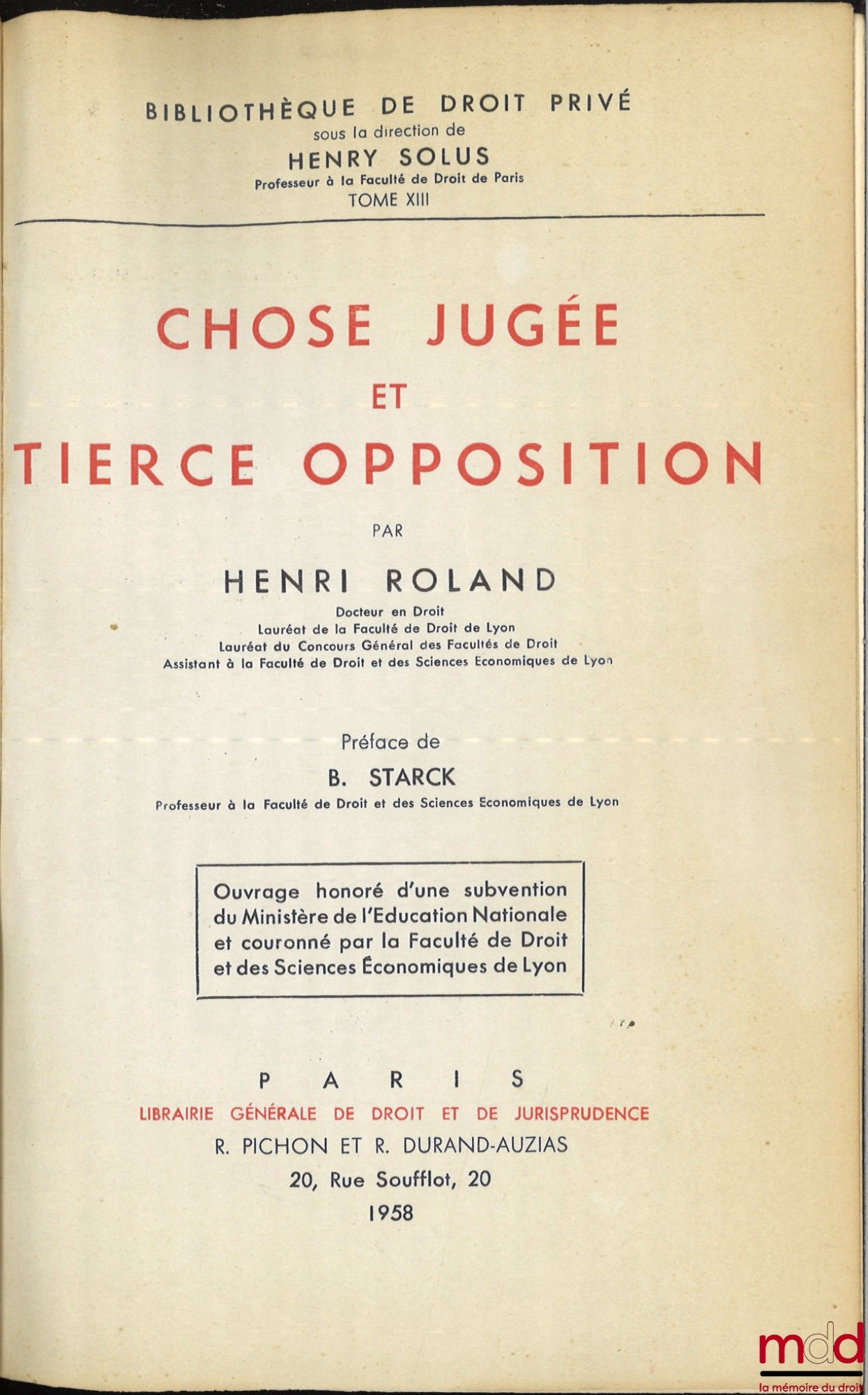 ROLAND (Henri) – CHOSE JUGÉE ET TIERCE OPPOSITION, Préface de Boris Starck, Bibl. de droit privé, t. XIII