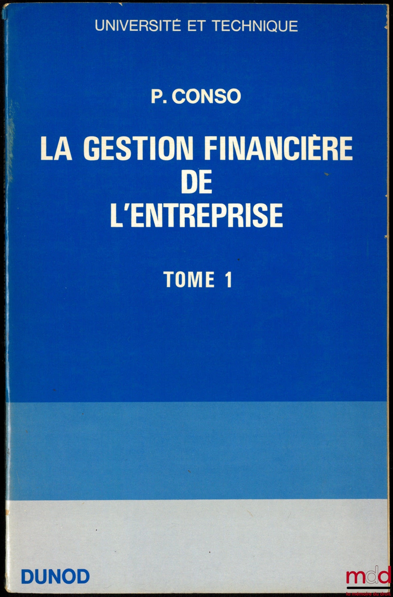 CONSO (Pierre) – LA GESTION FINANCIÈRE DE L’ENTREPRISE, Préface de Alain Cotta, coll. Université et technique, 4ème éd. entièrement revue et complétée