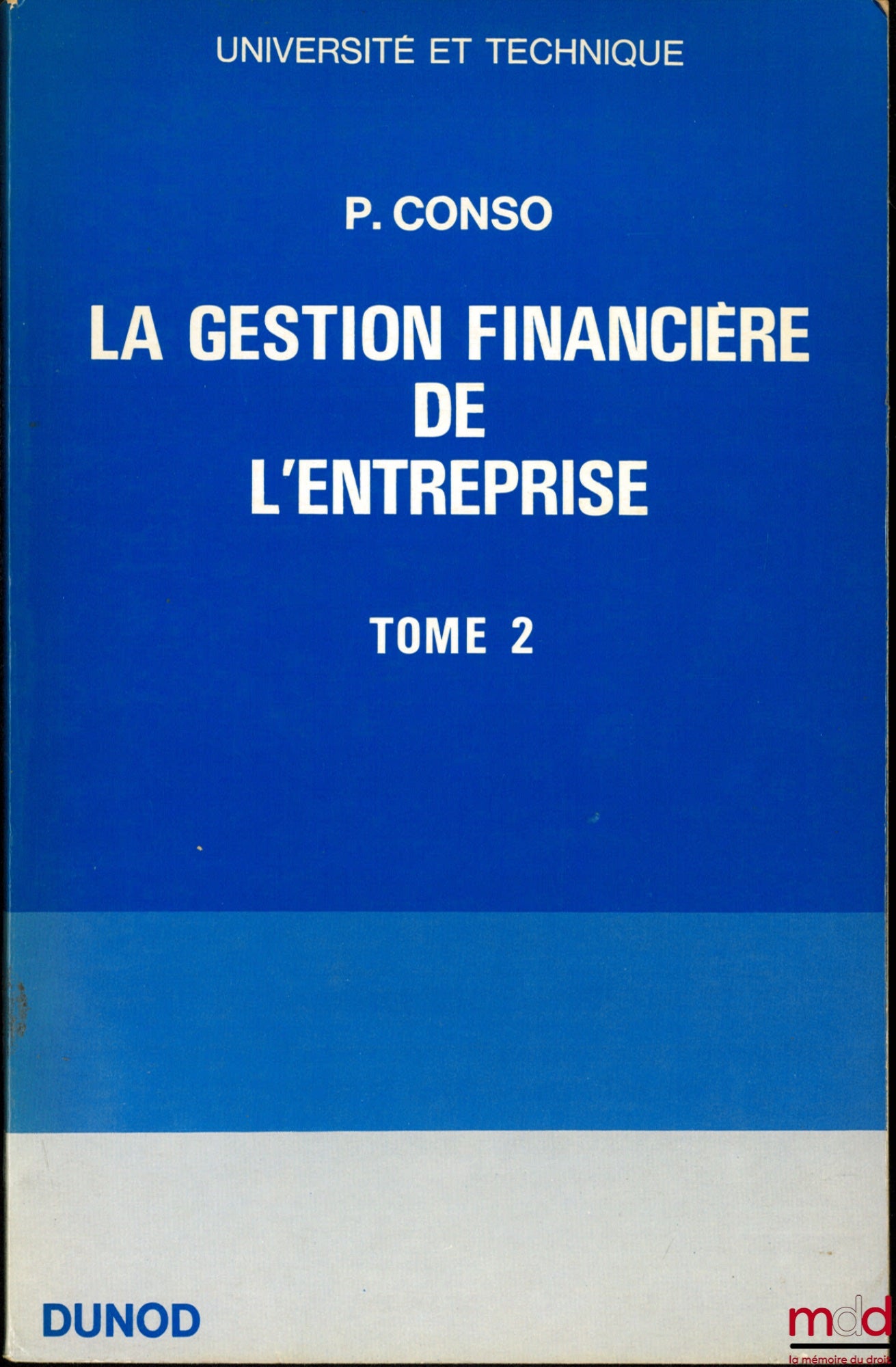 CONSO (Pierre) – LA GESTION FINANCIÈRE DE L’ENTREPRISE, Préface de Alain Cotta, coll. Université et technique, 4ème éd. entièrement revue et complétée
