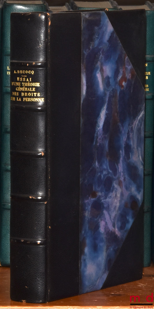 DECOCQ (André) – ESSAI D’UNE THÉORIE GÉNÉRALE DES DROITS SUR LA PERSONNE, Préface de Georges Levasseur, Bibl. de droit privé, t. XXI