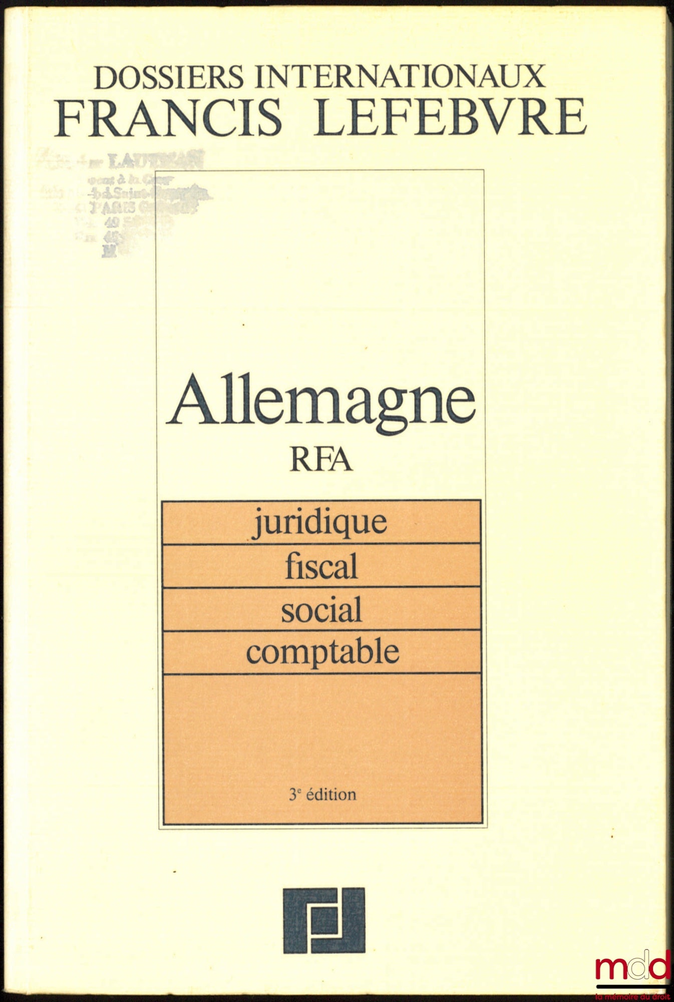 ALLEMAGNE (RFA), Juridique - Fiscal - Social - Comptable, 3ème éd., coll. Dossiers internationaux Francis Lefebvre