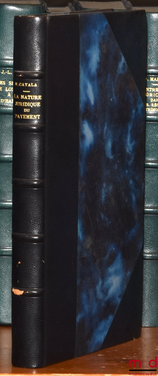 CATALA (Nicole) – LA NATURE JURIDIQUE DU PAYEMENT, Préface de Jean Carbonnier, Bibl. de droit privé, t. XXV