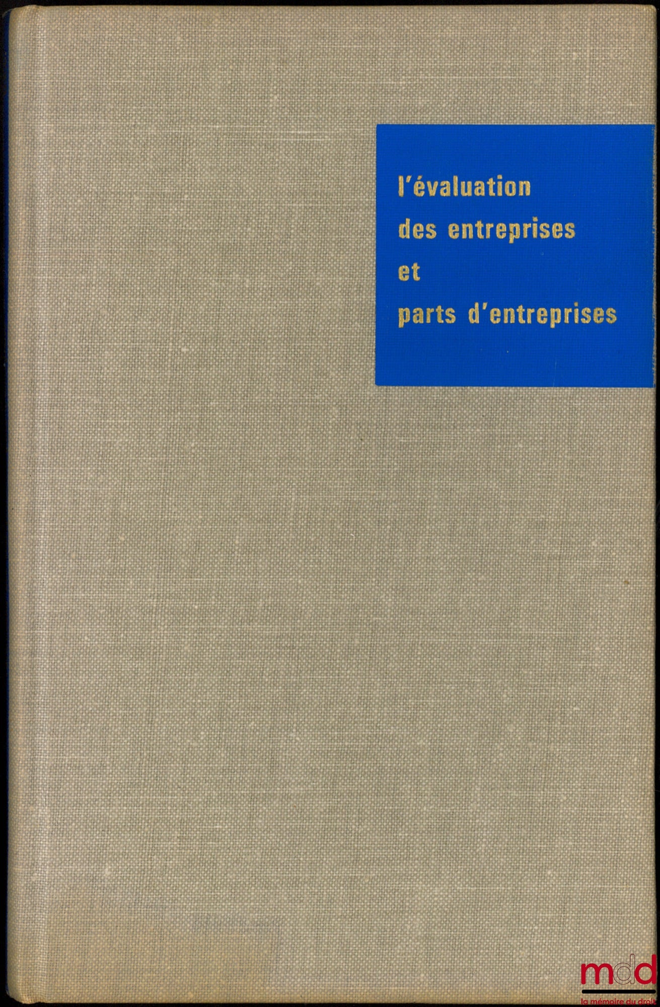 [Collectif] – L’ÉVALUATION DES ENTREPRISES ET PARTS D’ENTREPRISES, Règles formulées par la Commission spéciale U.E.C. , coll. de l’Union européenne des Experts-comptables économiques et financiers