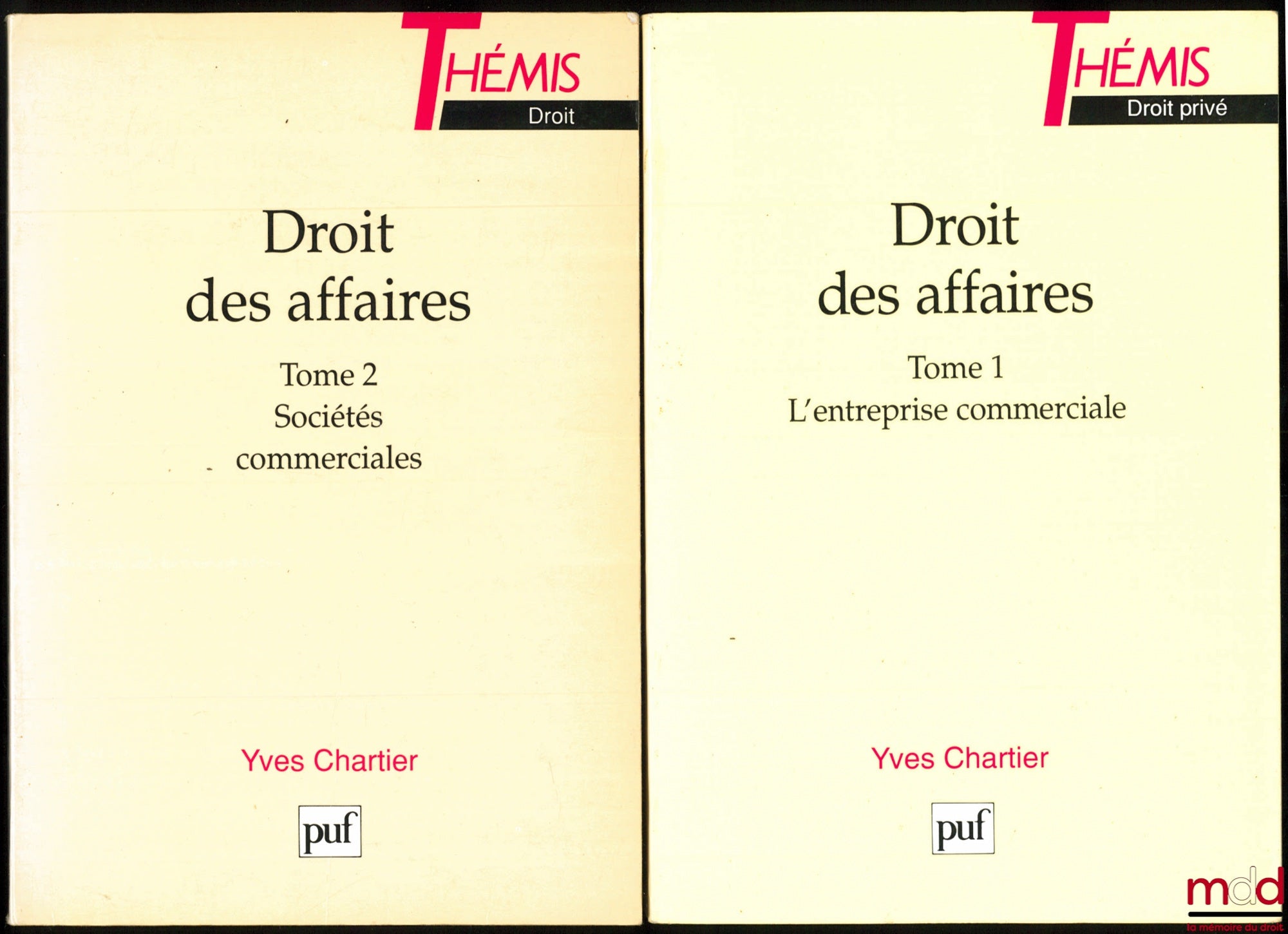 CHARTIER (Yves) – DROITS DES AFFAIRES, t. I : L’entreprise commerciale, 4e éd. refondue ; t. II : Sociétés commerciales, 3e éd. refondue, coll. Thémis