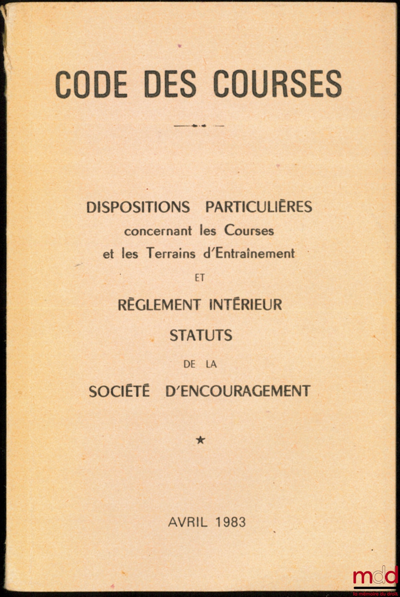 CODES DES COURSES, Dispositions particulières concernant les Courses et les Terrains d’Entraînement et Règlement intérieur, Statuts de la Société d’Encouragement
