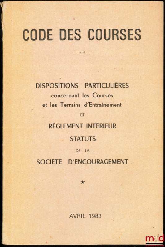 CODES DES COURSES, Dispositions particulières concernant les Courses et les Terrains d’Entraînement et Règlement intérieur, Statuts de la Société d’Encouragement