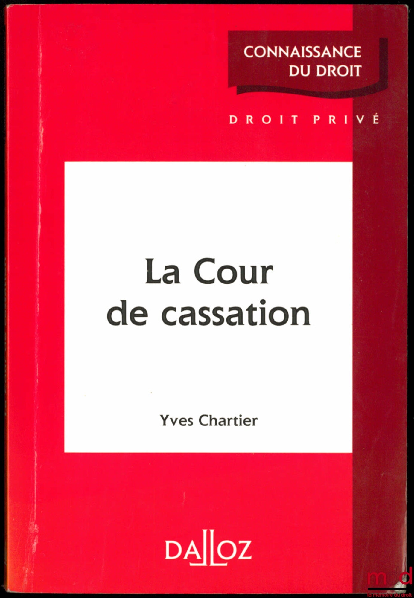 CHARTIER (Yves) – LA COUR DE CASSATION, coll. Connaissance du droit, Droit privé