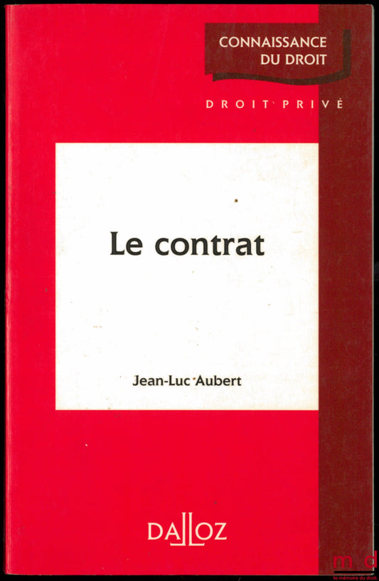 AUBERT (Jean-Luc) – LE CONTRAT, Droit des obligations, coll. Connaissance du droit