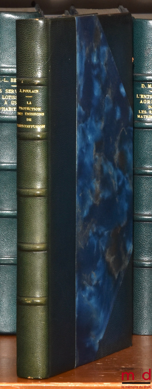 POULAIN (Jean) – LA PROTECTION DES ÉMISSIONS DE RADIODIFFUSION, Préface de henri Besbois, Bibl. de droit privé, t. XLIV