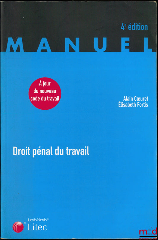 CŒURET (Alain) & FORTIS (Élisabeth) – DROIT PÉNAL DU TRAVAIL, 4e éd., coll. Manuel