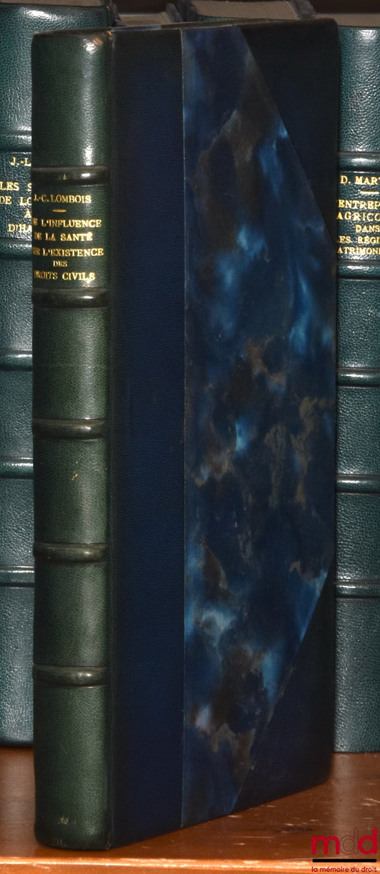 LOMBOIS (Jean-Claude) – DE L’INFLUENCE DE LA SANTÉ SUR L’EXISTENCE DES DROITS CIVILS, Préface de Jean Carbonnier, Bibl. de droit privé, t. XLVIII