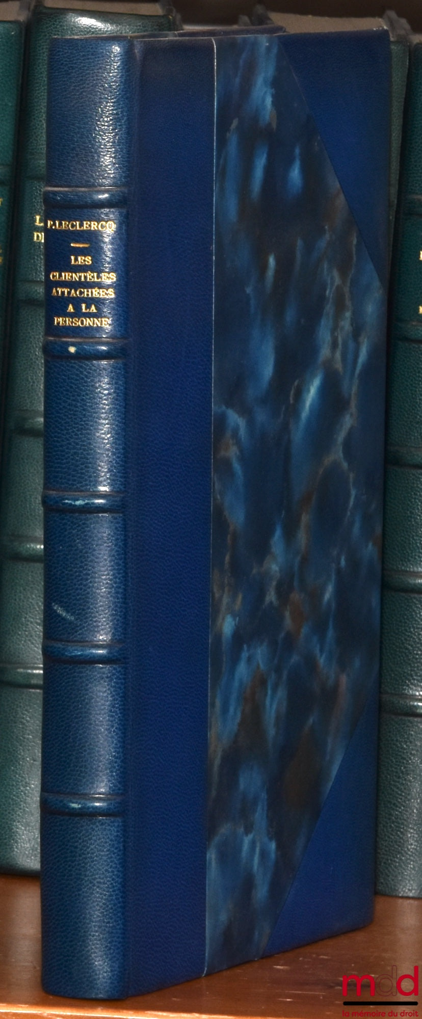 LECLERCQ (Pierre) – LES CLIENTÈLES ATTACHÉES À LA PERSONNE, Préface de Pierre Catala, Bibl. de droit privé, t. LV