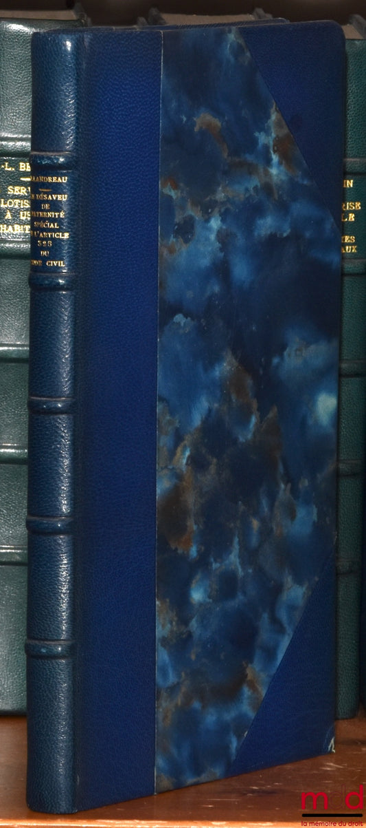 LANDREAU (Denis) – LE DÉSAVEU DE PATERNITÉ SPÉCIAL DE L’ARTICLE 325 DU CODE CIVIL. Essai de contribution à l’étude du rôle de la jurisprudence,  Préface de Pierre Kayser, Bibl. de droit privé, t. LX