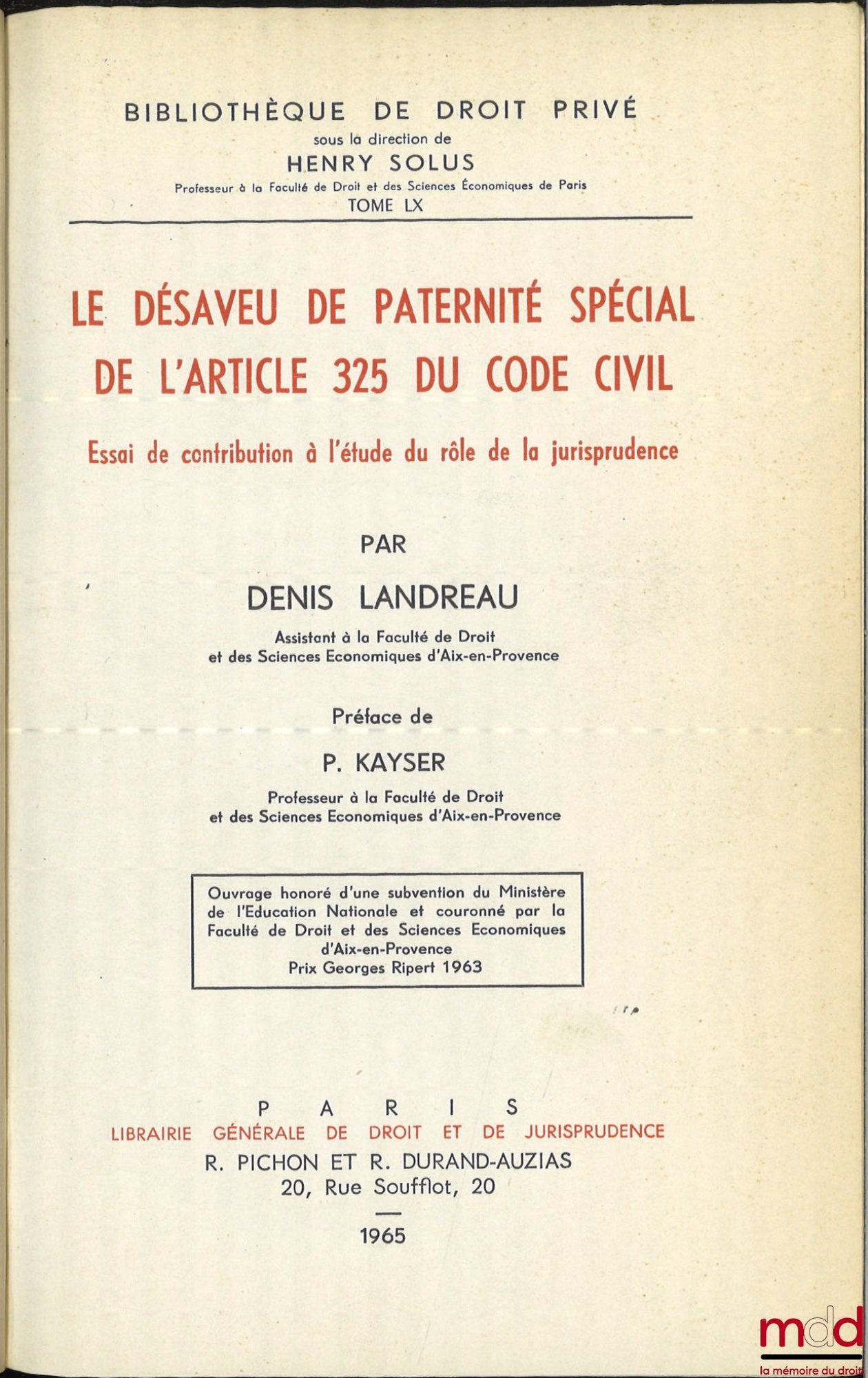 LANDREAU (Denis) – LE DÉSAVEU DE PATERNITÉ SPÉCIAL DE L’ARTICLE 325 DU CODE CIVIL. Essai de contribution à l’étude du rôle de la jurisprudence,  Préface de Pierre Kayser, Bibl. de droit privé, t. LX