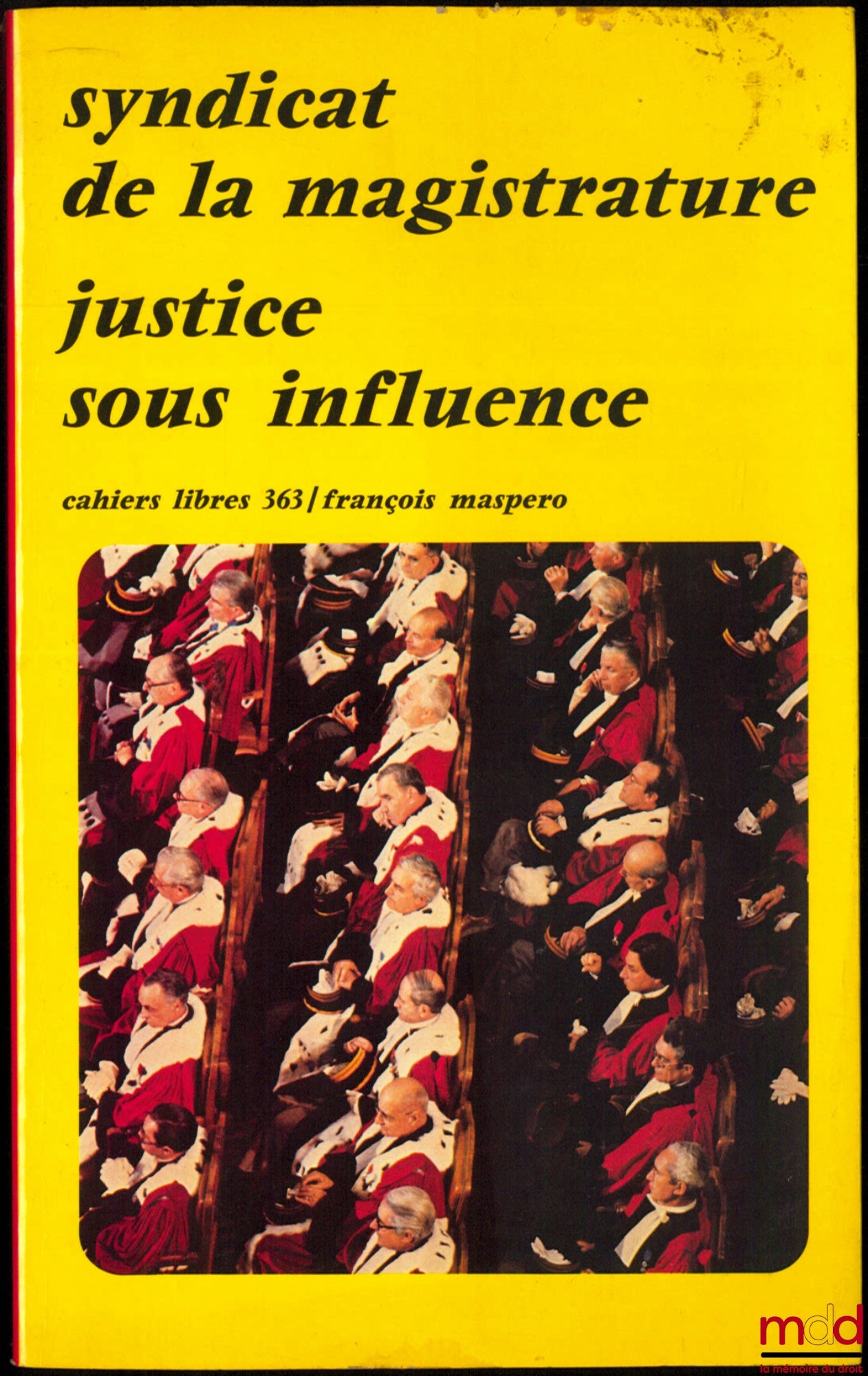 [Syndicat de la Magistrature] – JUSTICE SOUS INFLUENCE, série : Cahiers libres n° 363