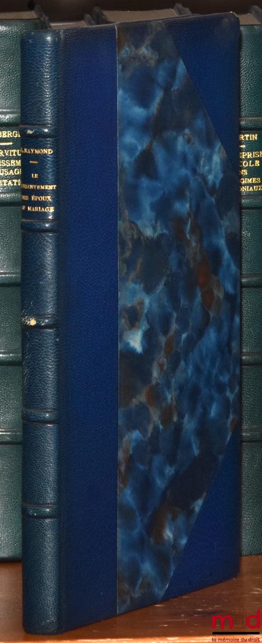 RAYMOND (Guy) – LE CONSENTEMENT DES ÉPOUX AU MARIAGE. Étude de droit positif français, Préface de Gérard Cornu, Bibl. de droit privé, t. LXII