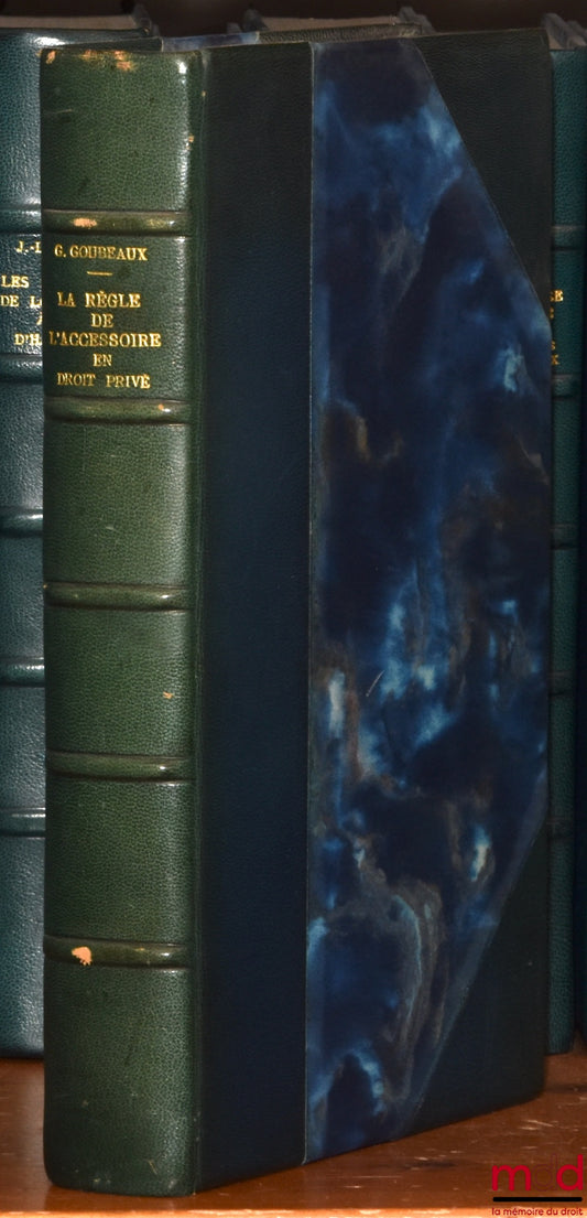 GOUBEAUX (Gilles) – LA RÈGLE DE L’ACCESSOIRE EN DROIT PRIVÉ, Préface de Denis Tallon, Bibl. de droit privé, t. XCIII