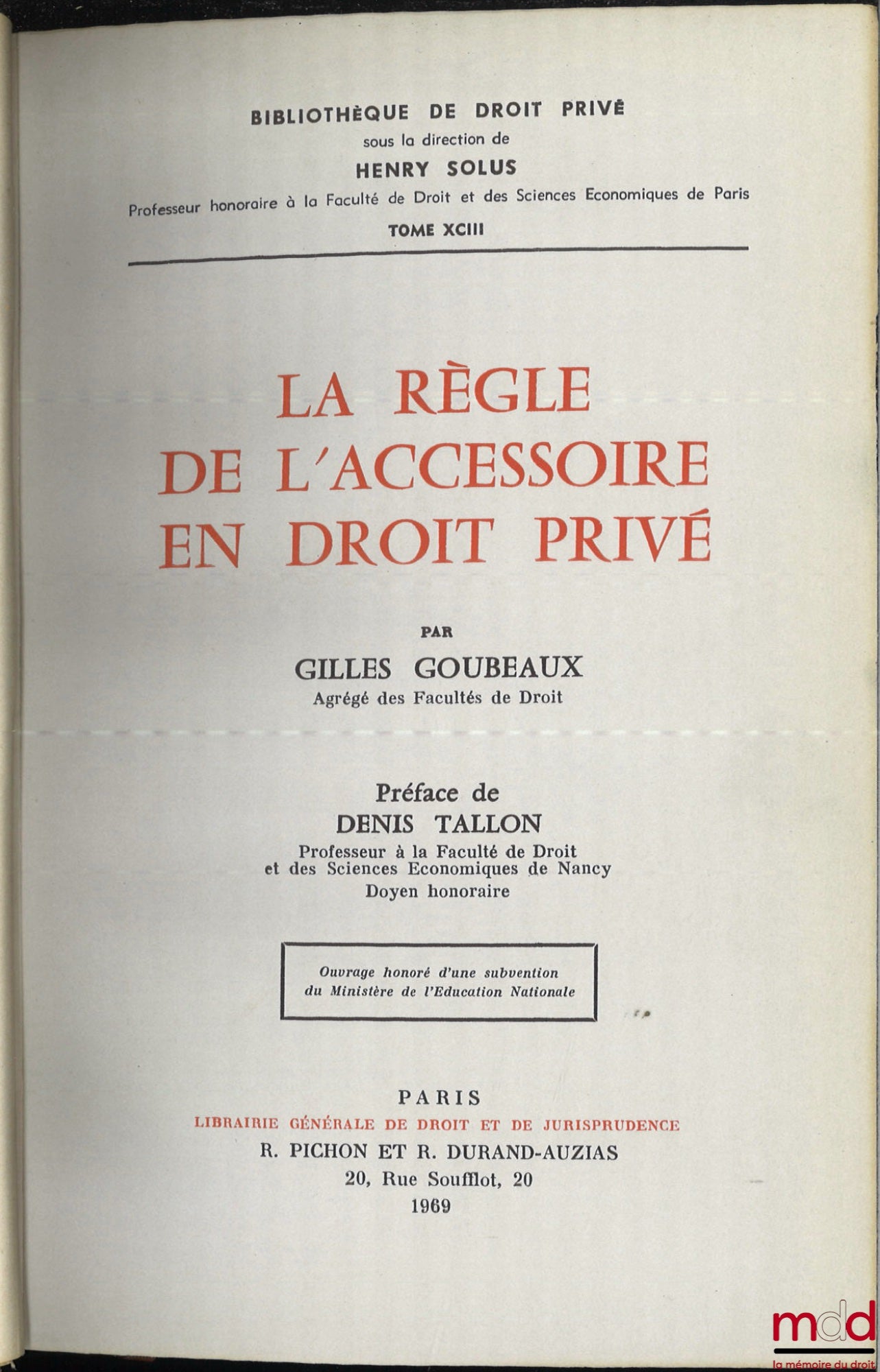 GOUBEAUX (Gilles) – LA RÈGLE DE L’ACCESSOIRE EN DROIT PRIVÉ, Préface de Denis Tallon, Bibl. de droit privé, t. XCIII
