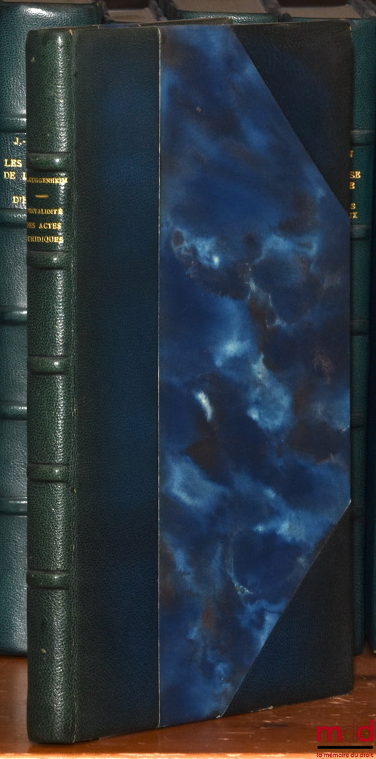 GUGGENHEIM (Daniel) – L’INVALIDITÉ DES ACTES JURIDIQUES EN DROIT SUISSE ET COMPARÉ, Préface de Horst Kaufmann, Bibl. de droit privé, t. CXII