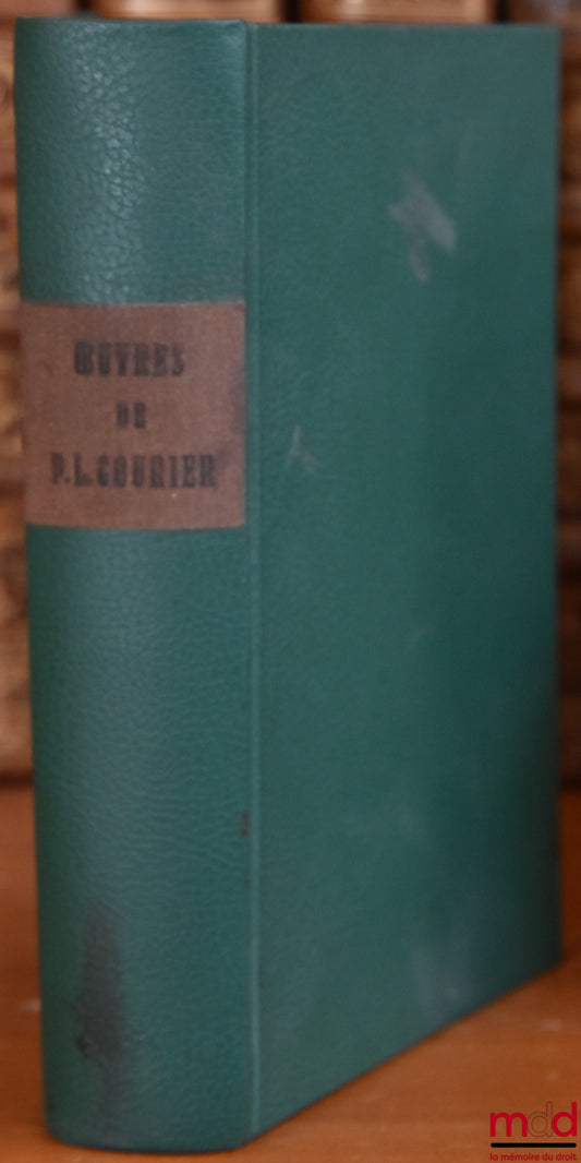 COURIER (Paul-Louis) – ŒUVRES DE P. L. COURIER, précédées de sa vie par Armand CARREL, Pamphlets politiques - Fragments d’une traduction d’Hérodote - Pastorales de Longus - Correspondance