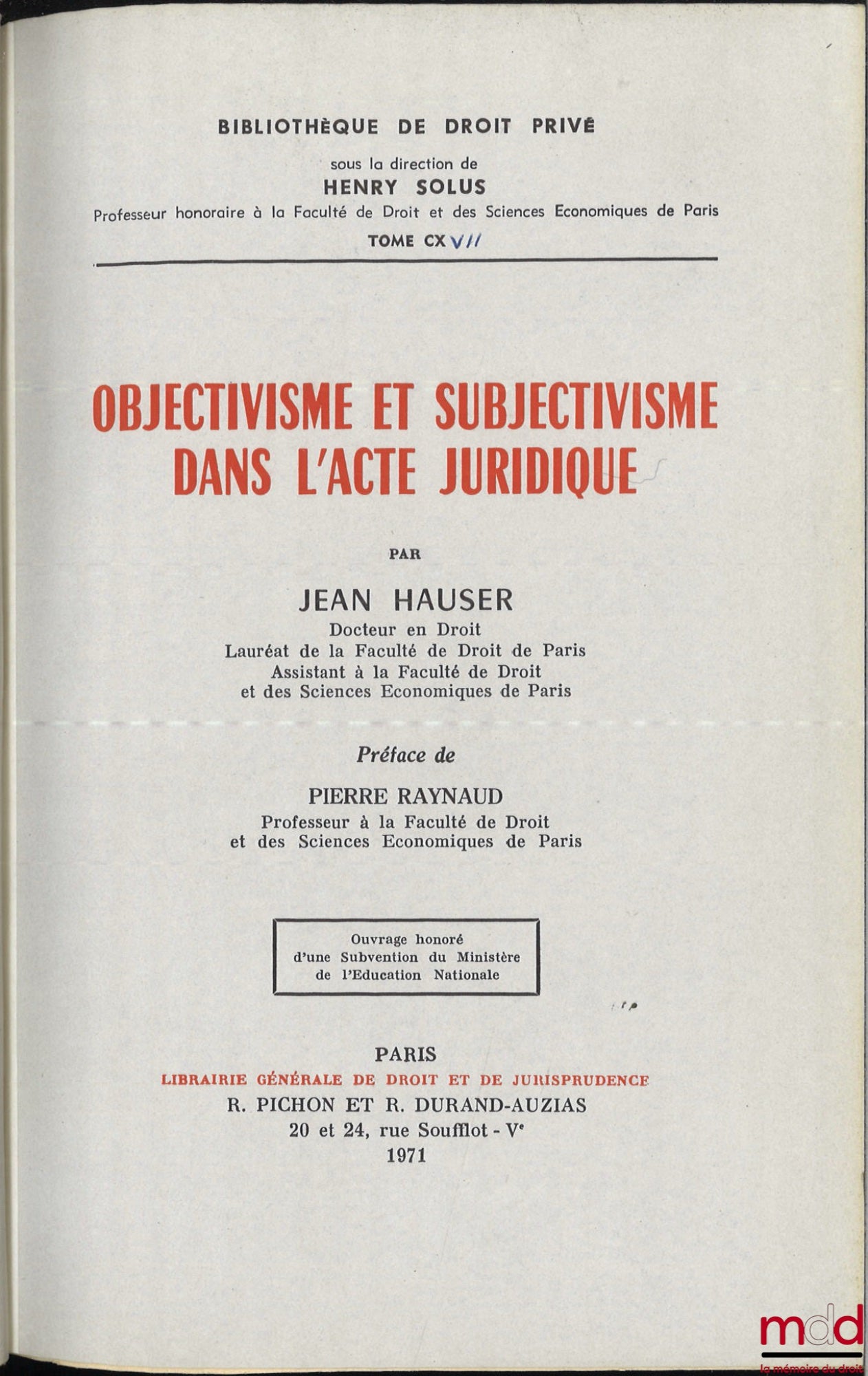 HAUSER (Jean) – OBJECTIVISME ET SUBJECTIVISME DANS L’ACTE JURIDIQUE, Préface de Pierre Raynaud, Bibl. de droit privé, t. CXVII