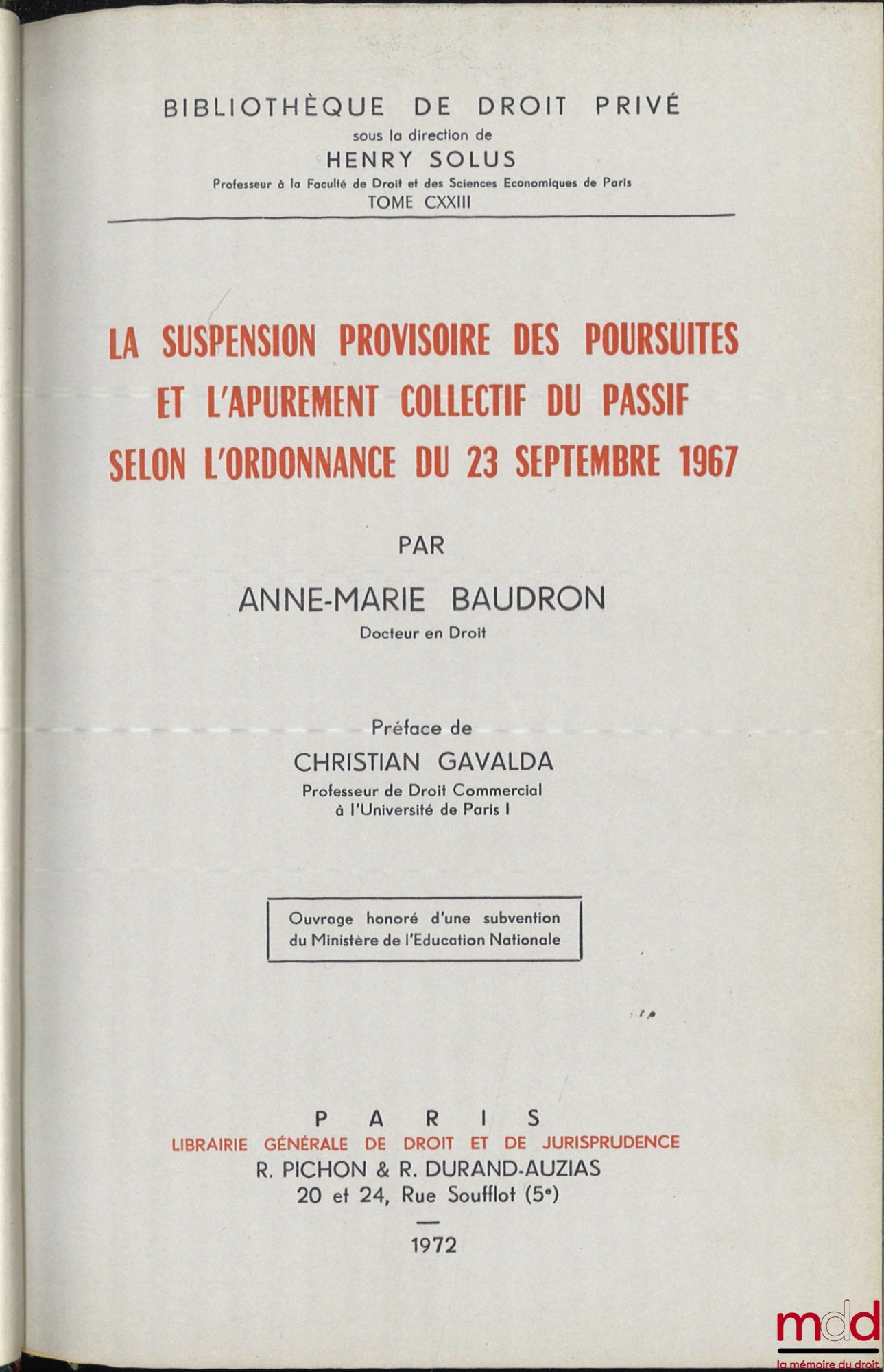 BAUDRON (Anne-Marie) – LA SUSPENSION PROVISOIRE DES POURSUITES ET L’APUREMENT COLLECTIF DU PASSIF SELON L’ORDONNANCE DU 23 SEPTEMBRE 1967, Préface de Christian Gavalda, Bibl. de droit privé, t. CXXIII