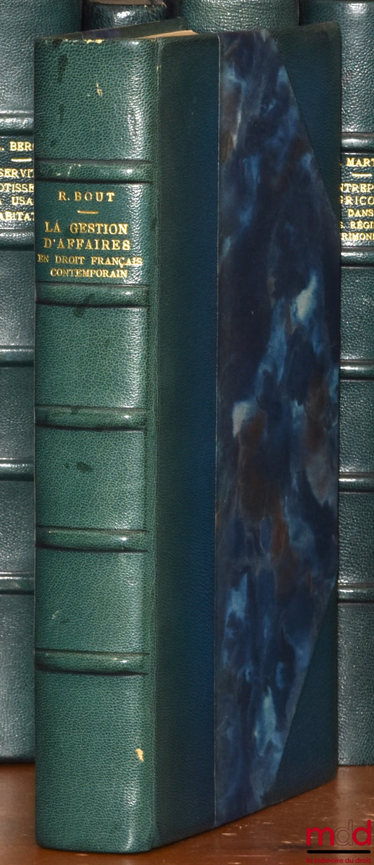 BOUT (Roger) – LA GESTION D’AFFAIRES EN DROIT FRANÇAIS CONTEMPORAIN, Préface de Pierre Kayser, Bibl. de droit privé, t. CXXIV