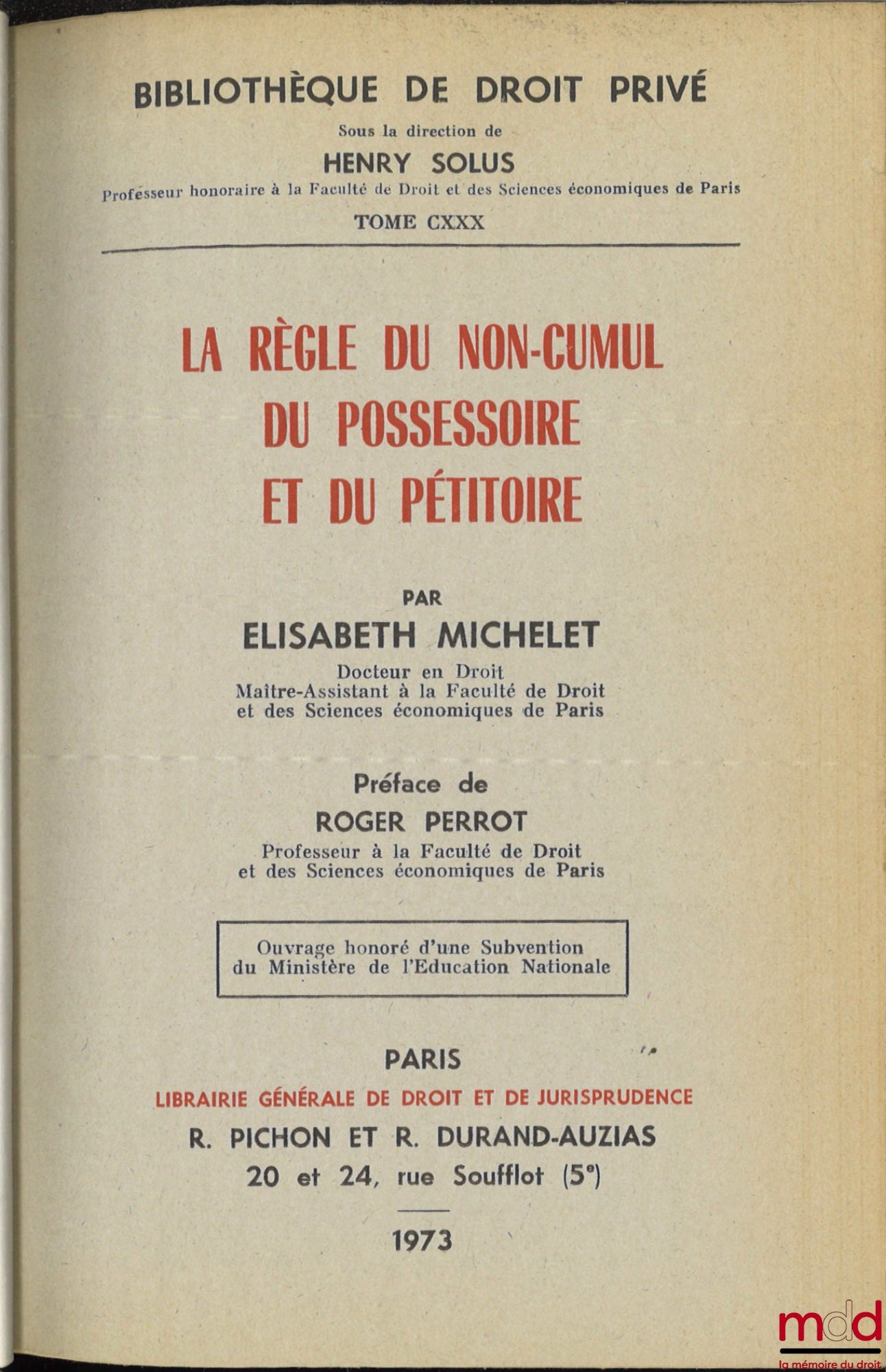 MICHELET (Elisabeth) – LA RÈGLE DU NON-CUMUL DU POSSESSOIRE ET DU PÉTITOIRE, Préface de Roger Perrot, Bibl. de droit privé, t. CXXX