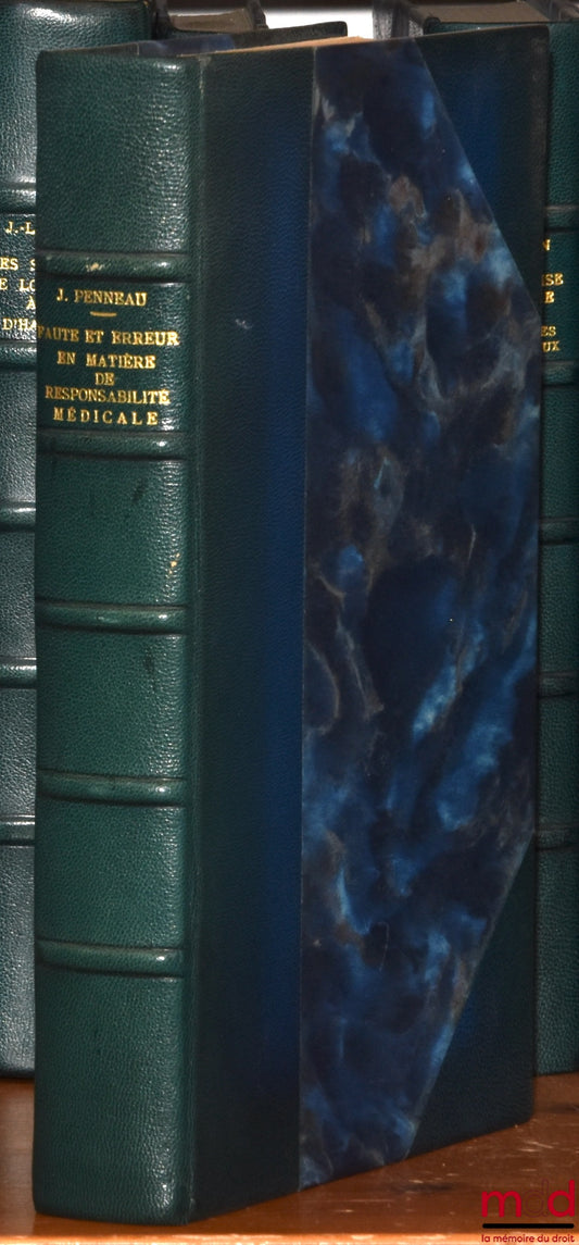 PENNEAU (Jean) – FAUTE ET ERREUR EN MATIÈRE DE RESPONSABILITÉ MÉDICALE, Préface d’André Tunc, Bibl. de droit privé, t. CXXXIII