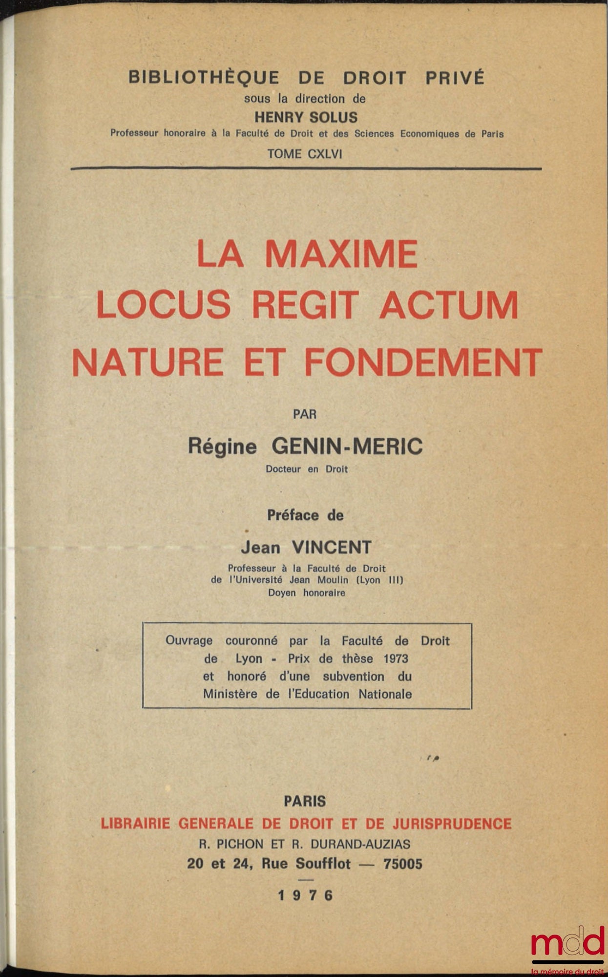 GENIN-MERIC (Régine) – LA MAXIME LOCUS REGIT ACTUM NATURE ET FONDEMENT, Préface de Jean Vincent, Bibl. de droit privé, t. CXLVI