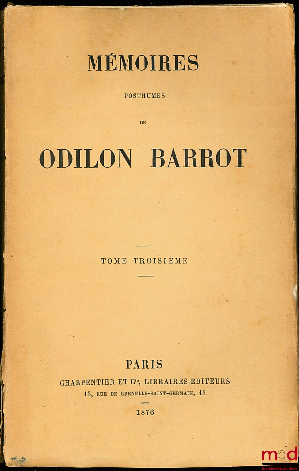 BARROT (Odilon) – MÉMOIRES POSTHUMES DE ODILON BARROT, t. I & t. IV : 2e éd. ; t. II & t. III : 1re éd. [complet]