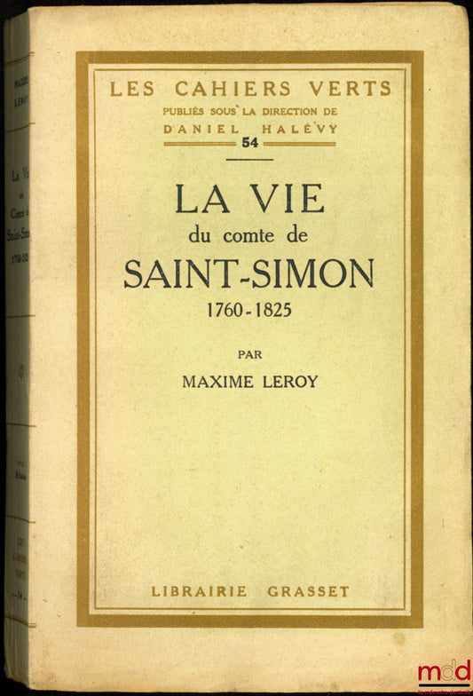 [Saint-Simon], LEROY (Maxime) – LA VIE DU COMTE DE SAINT-SIMON 1760-1825, coll. Les Cahiers verts, t. 54