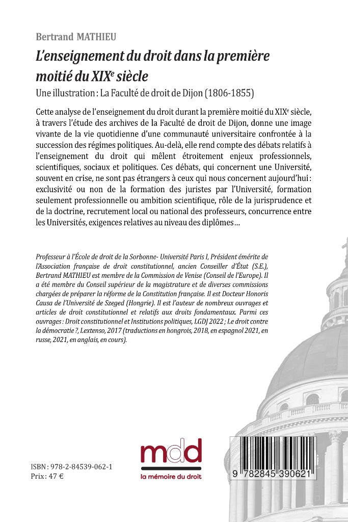 MATHIEU (Bertrand) – L’ENSEIGNEMENT DU DROIT DANS LA PREMIÈRE MOITIÉ DU XIXe SIÈCLE.  Une illustration : La Faculté de droit de Dijon (1806-1855)   Préface de Yves GAUDEMET
