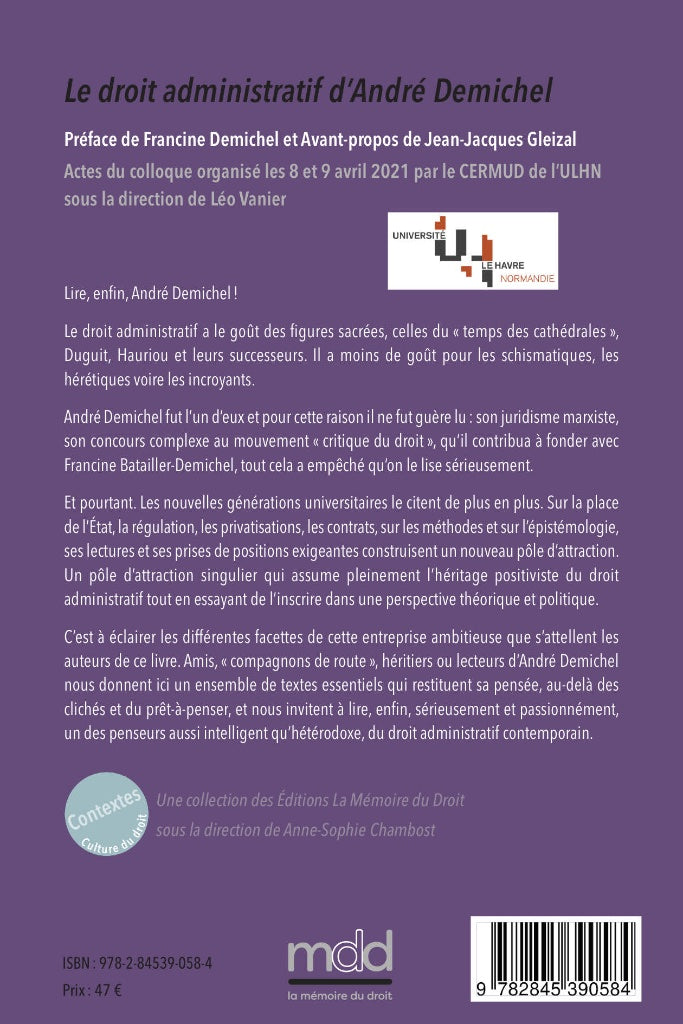 LE DROIT ADMINISTRATIF D’ANDRÉ DEMICHEL  Actes du colloque virtuel organisé les 8 et 9 avril 2021 par le CERMUD de l’ULHN sous la dir. de Léo VANIER  Préface de Francine DEMICHEL, Avant-propos de Jean-Jacques GLEIZAL  coll. Contextes. Culture du droit, t.