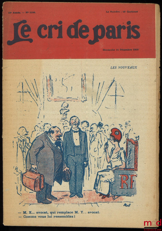 LE CRI DE PARIS, « LES NOUVEAUX ; – M. X… avocat, qui remplace M. Y… avocat – Comme vous lui ressemblez ». Dimanche 14 Décembre 1919, 23e année, n° 1185, sous la dir. de Armand Ephraim