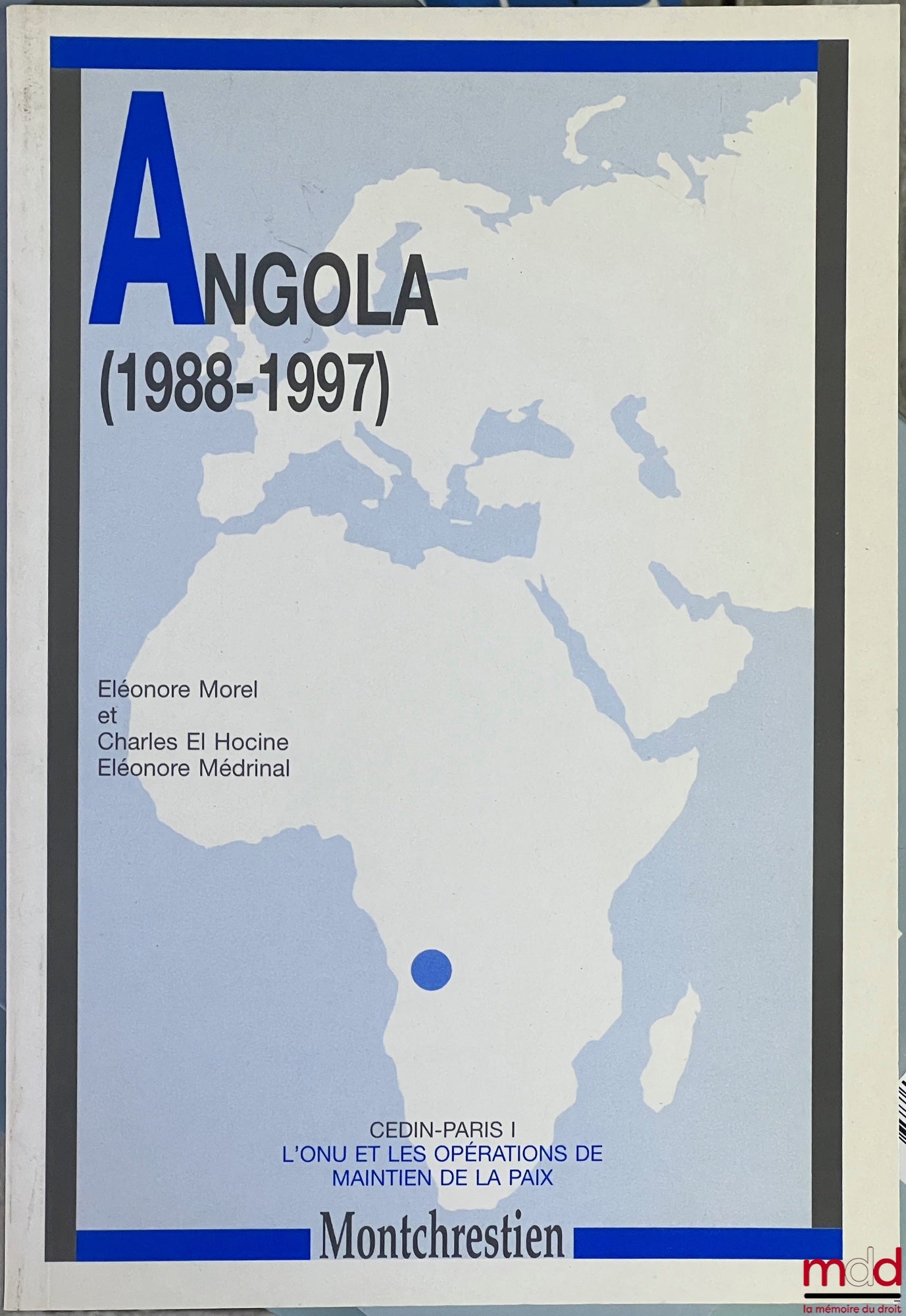[Collectif] – L’ONU et les opérations de maintien de la paix, CEDIN-Paris I :  – Angola (1988-1997), sous la dir. de E. Morel, C. El Hocine & E. Medrinal ; – Cambodge (1991-1993), Miprenuc, Apronuc, par S. Barbier ; – Chypre - L’Unficyp, par P. Achilleas 