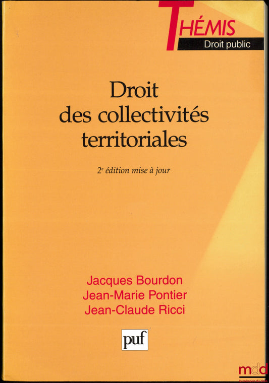 BOURDON (Jacques), PONTIER (Jean-Marie) et RICCI (Jean-Claude) – DROIT DES COLLECTIVITÉS TERRITORIALES, 2ème éd. mise à jour, coll. Thémis Droit public