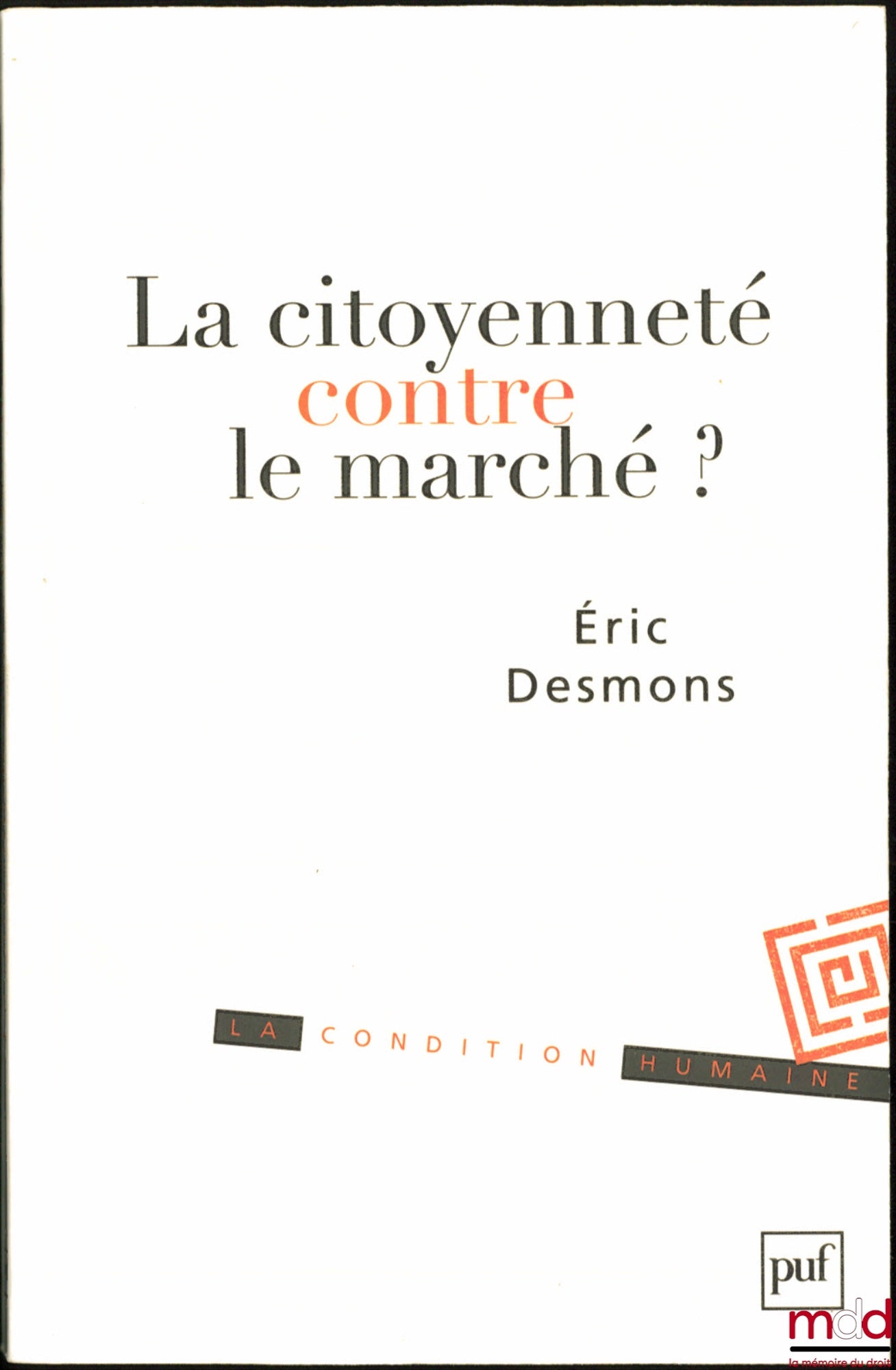 DESMONS (Eric) – CITIZENSHIP AGAINST THE MARKET? coll. The Human Condition
