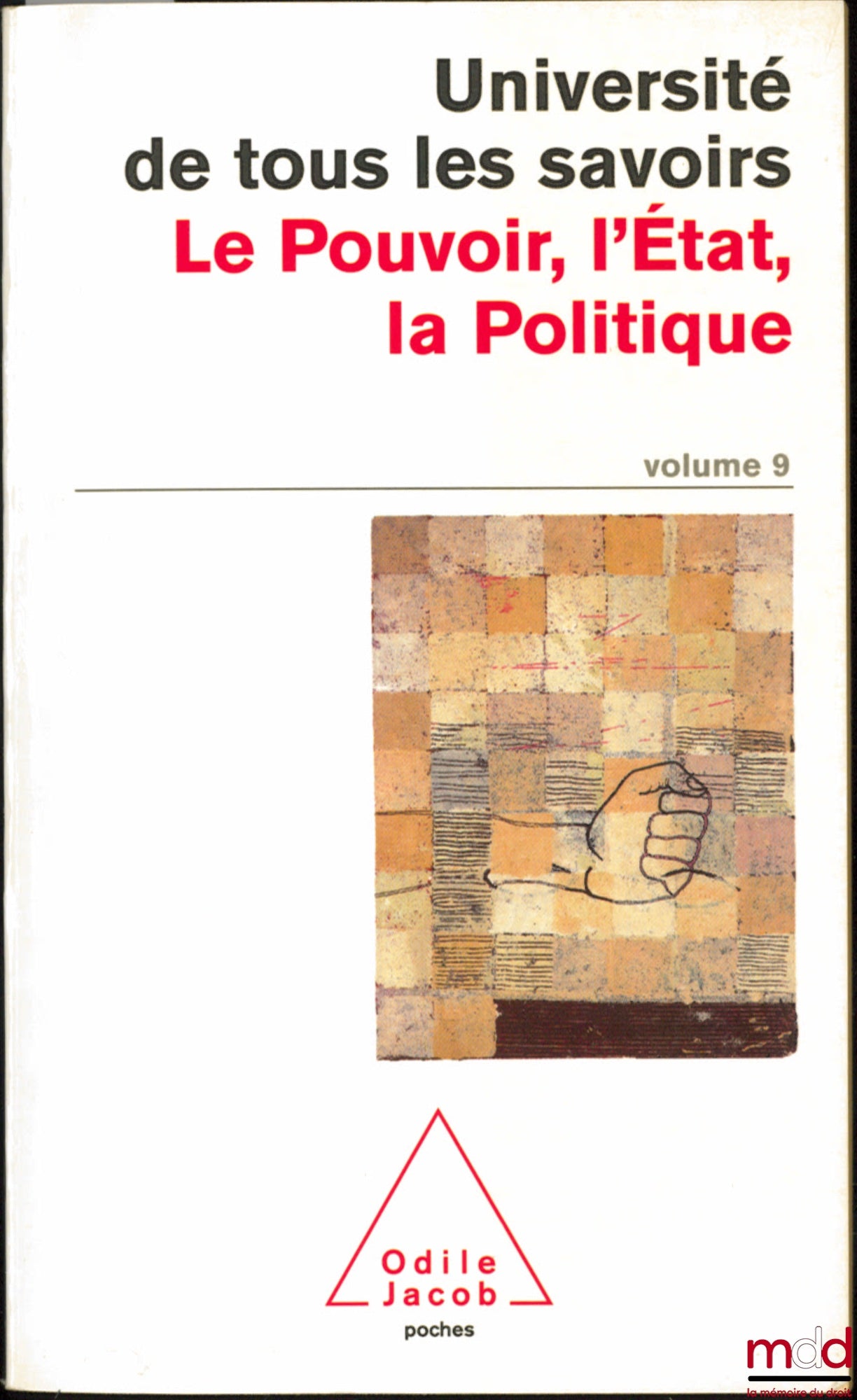 [Sous la direction de MICHAUD (Yves)] – LE POUVOIR, L’ÉTAT, LA POLITIQUE, coll. Université de tous les savoirs, vol. 9