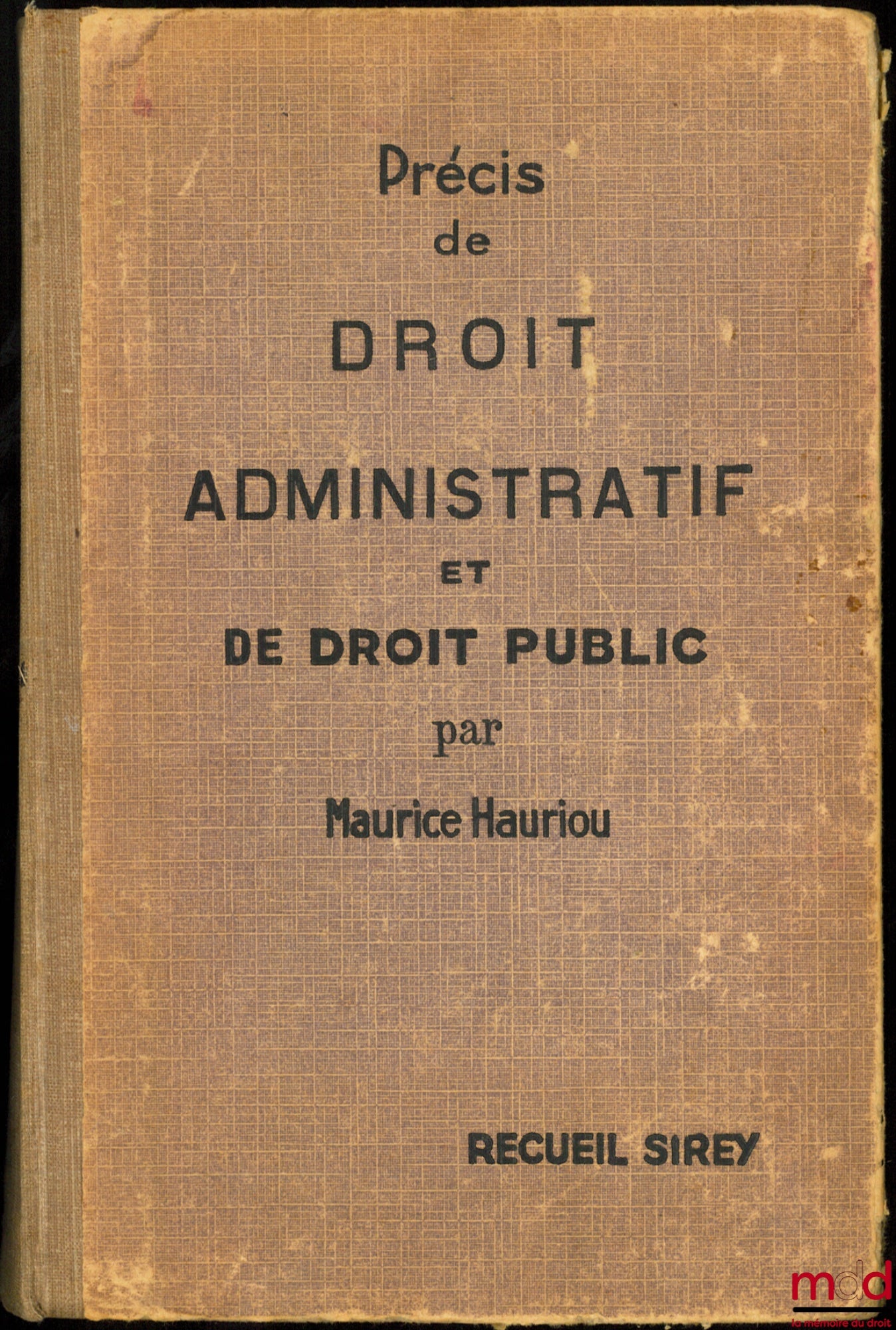 HAURIOU (Maurice) – PRÉCIS DE DROIT ADMINISTRATIF ET DE DROIT PUBLIC, 12e éd. revue et mise au courant par André Hauriou