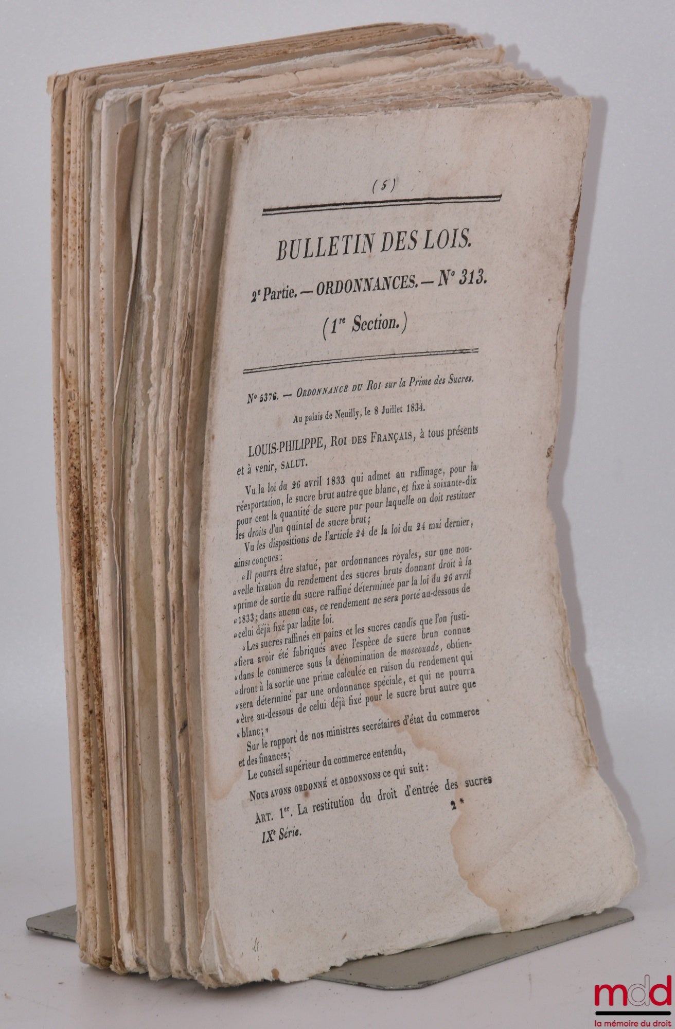 [Convention entre la France et la Sardaigne, divers] – ENSEMBLE DE 16 BULLETINS DES LOIS : Bulletin des lois n° 313, Ordonnance du roi sur la Prime des Sucres, 8 juillet 1834, [16 p.] ; Bulletin des lois n° 388, Ordonnance du Roi relatives aux Douanes, 10