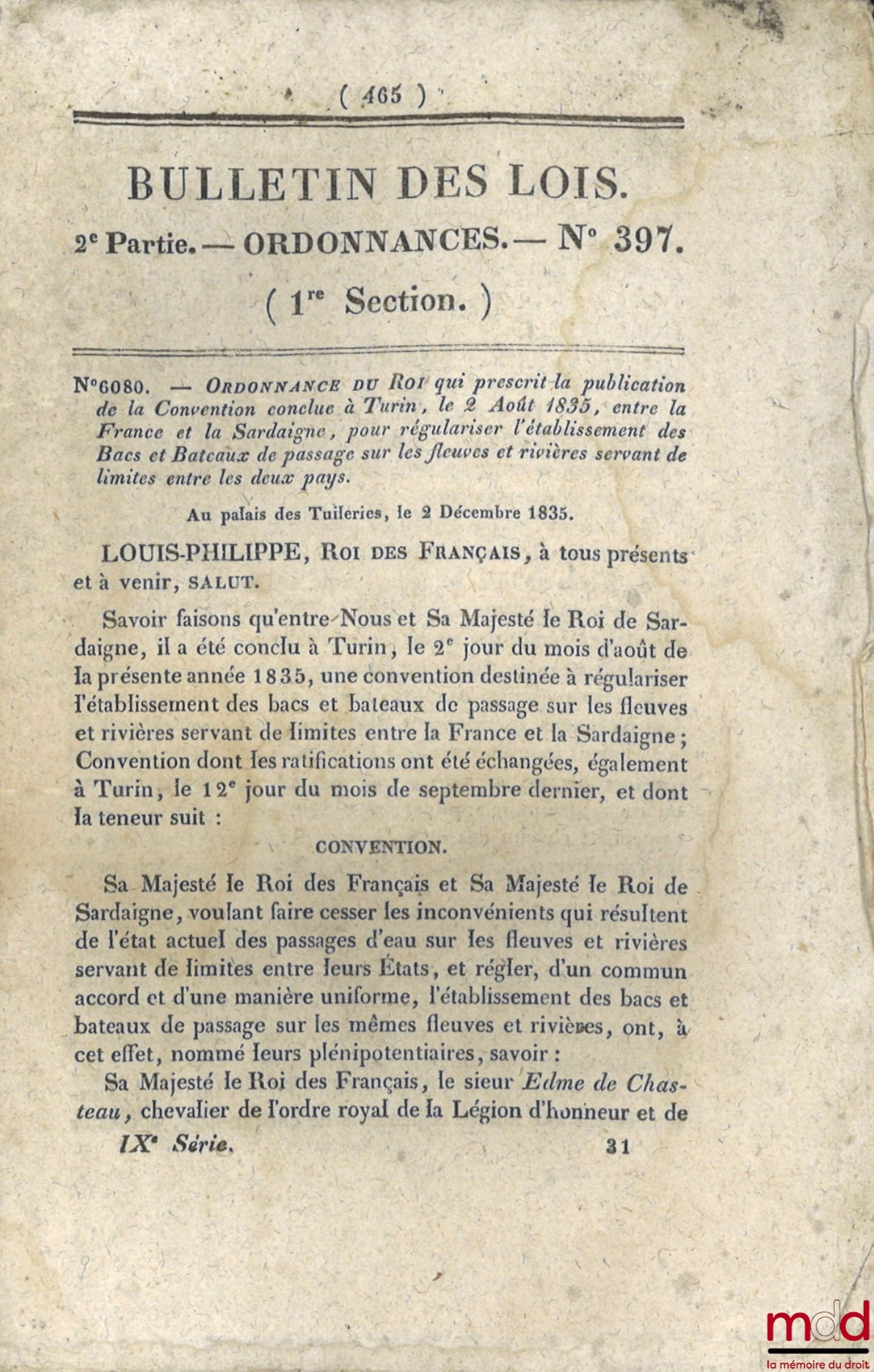 [Convention entre la France et la Sardaigne, divers] – ENSEMBLE DE 16 BULLETINS DES LOIS : Bulletin des lois n° 313, Ordonnance du roi sur la Prime des Sucres, 8 juillet 1834, [16 p.] ; Bulletin des lois n° 388, Ordonnance du Roi relatives aux Douanes, 10