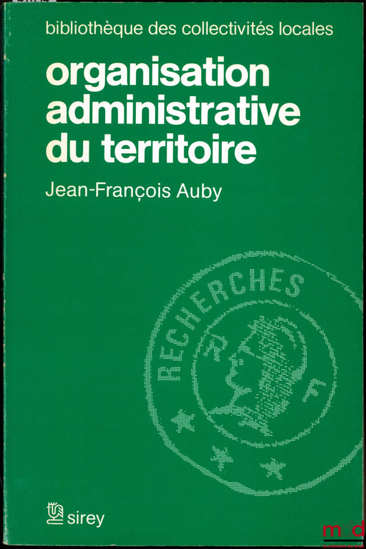 AUBY (Jean-François) – ORGANISATION ADMINISTRATIVE DU TERRITOIRE, Bibl. des collectivités locales
