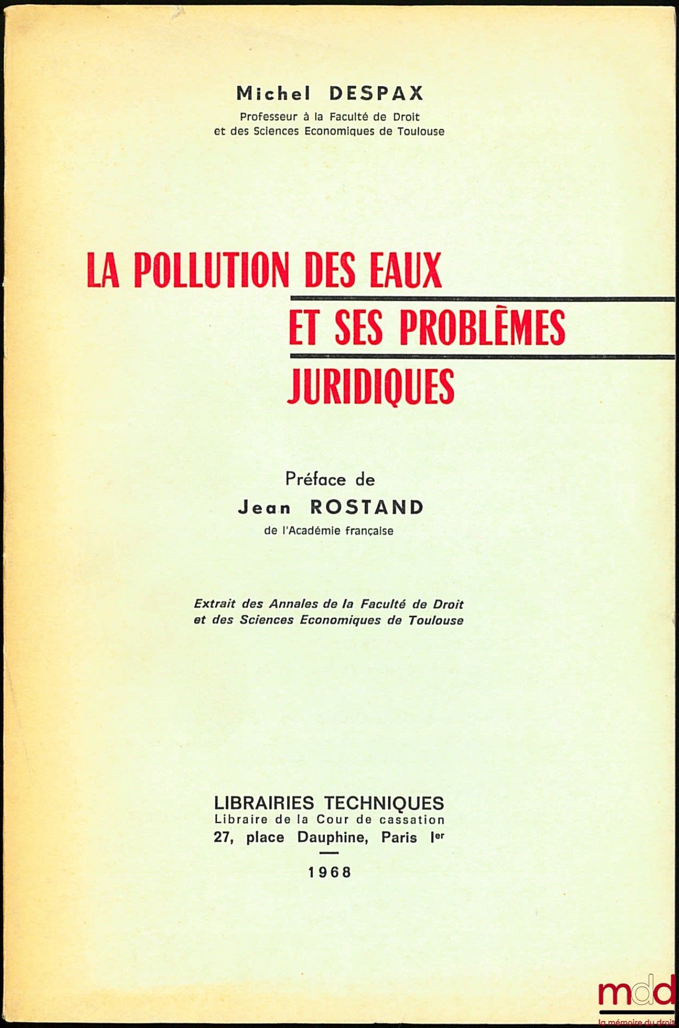 DESPAX (Michel) – LA POLLUTION DES EAUX ET SES PROBLÈMES JURIDIQUES, Préface de Jean Rostand, extrait des Annales de la Faculté de droit et de sc. éco. de Toulouse, t. XVI, fasc. 1