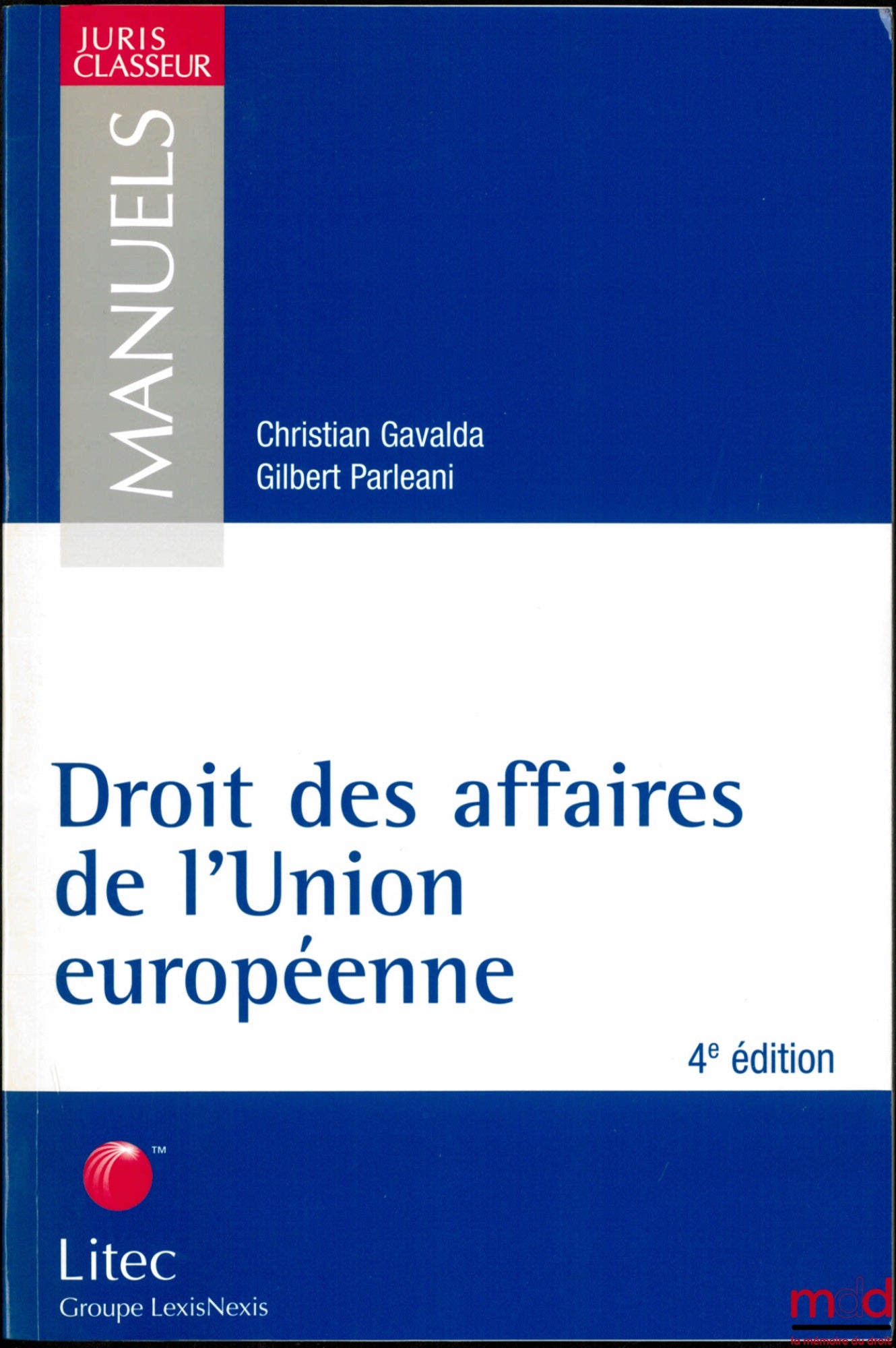 GAVALDA (Christian) and PARLÉANI (Gilbert) – EUROPEAN UNION BUSINESS LAW, 4th ed., Juris Classeur Manuals series