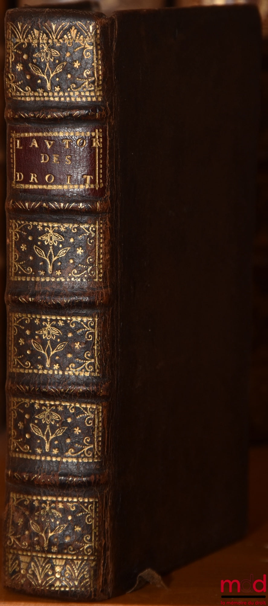 DUCK (Arthurus) – DE L’USAGE ET DE L’AUTORITÉ DU DROIT CIVIL DANS LES ÉTATS DES PRINCES CHRÉTIENS, traduit du latin d’Arthurus Duck, Jurisconsulte anglois