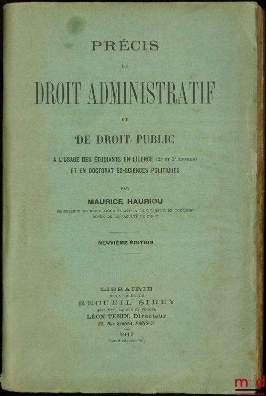 HAURIOU (Maurice) – PRÉCIS DE DROIT ADMINISTRATIF ET DE DROIT PUBLIC, à l’usage des étudiants en Licence (2e et 3e années) et en Doctorat ès-sciences politiques, 9e éd.